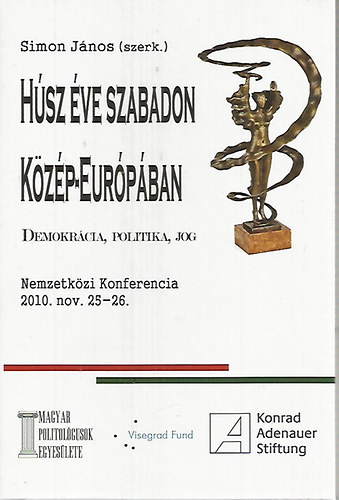 Simn Jnos  (szerk.) - Hsz ve Szabadon Kzp-Eurpban - Demokrcia, Politika, Jog