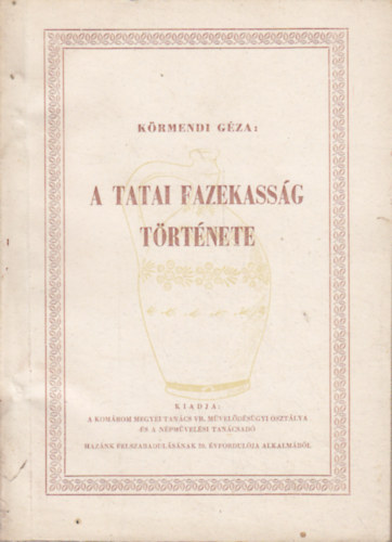 Körmendi Géza - A tatai fazekasság története