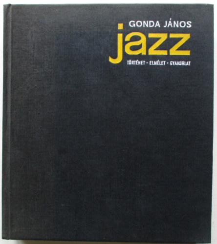 Gonda Jnos - Jazz- Trtnet, elmlet, gyakorlat (3 hanglemez melllettel)