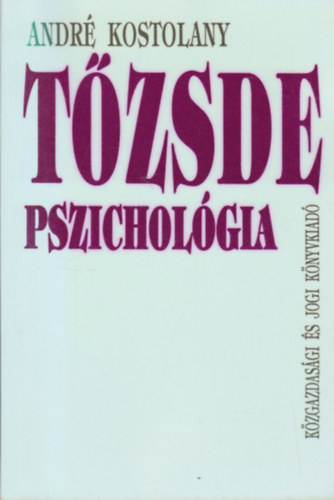 Andr� Kostolany - T�zsdepszichol�gia - K�v�h�zi el�ad�sok