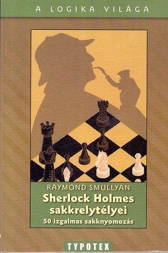 Raymond Smullyan - Sherlock Holmes sakkrejt�lyei - 50 izgalmas sakknyomoz�s