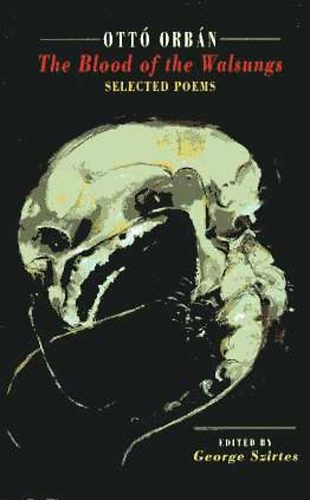 Ott� Orb�n - The blood of the Walsungs (selected poems)