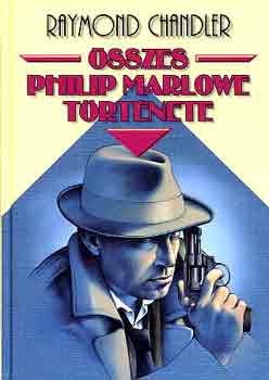 Raymond Chandler - Raymond Chandler összes Philip Marlowe története I.