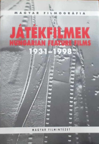 Varga Balzs  (szerk.) - Jtkfilmek (HUngarian Feature Films) 1931-1998