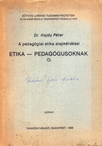 Dr. Hajdu Pter - Etika- Pedaggusoknak C, - A pedaggiai etika alapkrdsei