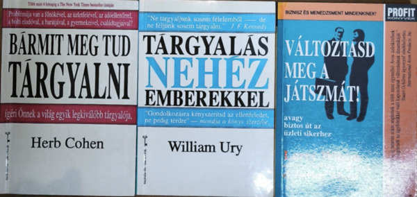 William Ury, Herb Cohen Larry �s Hersch Wilson - 3db t�rgyal�si poz�ci�t seg�t� k�nyv - T�rgyal�s neh�z emberekkel, B�rmit meg tud t�rgyalni, V�ltoztasd meg a j�tszm�t!