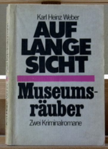 Karl Heinz Weber - Auf lange Sicht/Museumsr�uber