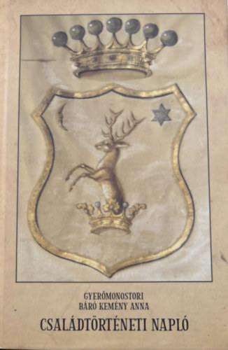 Gyer�monostori B�r� Kem�ny Anna - Csal�dt�rt�neti napl�