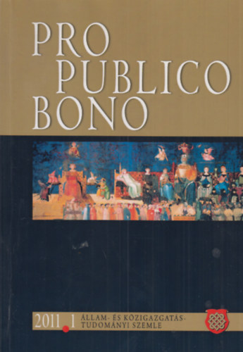 Takcs Pter  (szerk.) - Pro Publico Bono 2011/1 (llam- s kzigazgats-tudomnyi szemle)