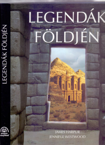 James Harpur - Jennifer Westwood - Legend�k f�ldj�n (Ford�tota: B. Sz�cs Margit)