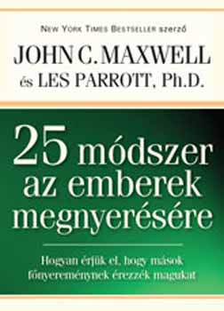 John C. Maxwell; Les Parrott - 25 mdszer az emberek megnyersre
