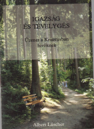 Albert L�scher - Igazs�g �s t�velyg�s - �zenet a Krisztusban h�v�knek
