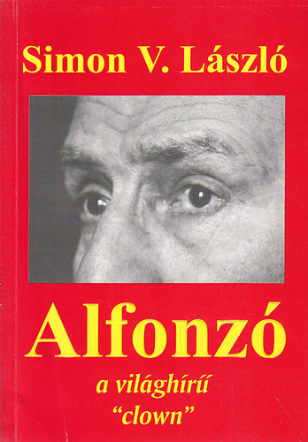 Simon V. L�szl� - Alfonz� a vil�gh�r� 'clown'