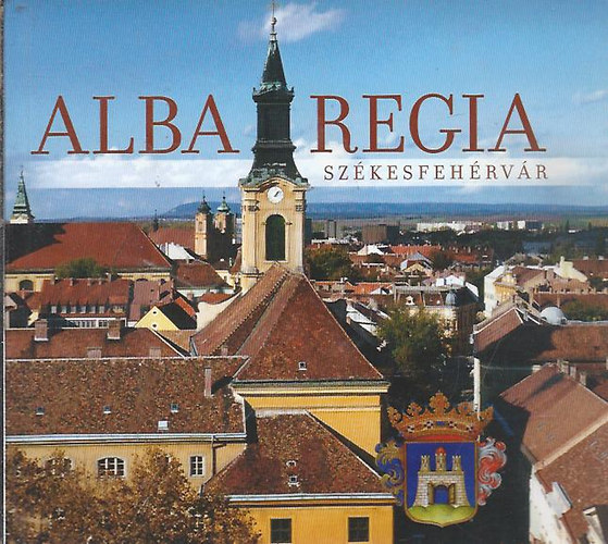Flp Gyula - Alba regia-Szkesfehrvr (Cmerek-pecstek)