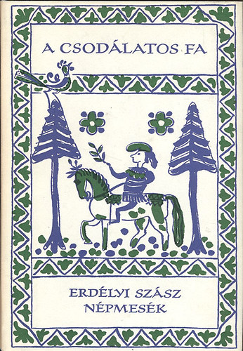 Eur�pa K�nyvkiad� - A csod�latos fa (Erd�lyi sz�sz n�pmes�k)