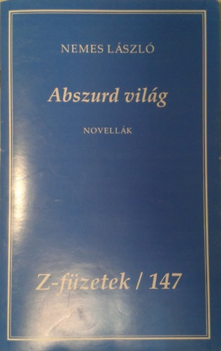 Nemes László - Abszurd világ (Z-füzetek 147.)