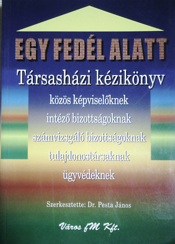 Dr. Pesta Jnos - Egy fedl alatt - Trsashzi kziknyv