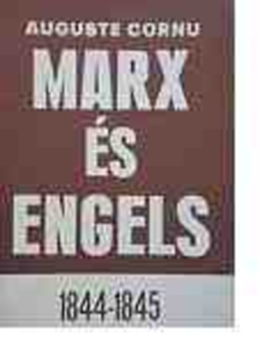 Auguste Cornu - Marx s Engels 1844-1845