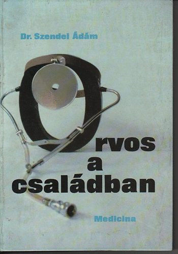 Dr. Szendei �d�m - Orvos a csal�dban