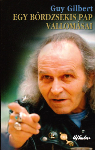 Guy Gilbert - Egy b�rdzsekis pap vallom�sai
