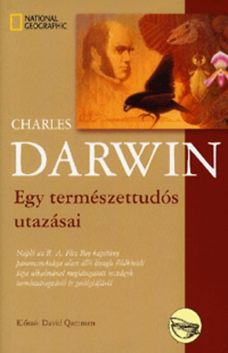 Charles Darwin - Egy termszettuds utazsai NAPL AZ R. A. FITZ ROY KAPITNY PARANCSNOKSGA ALATT LL BEAGLE FLDKRLI TJA ALKALMVAL MEGLTOGATOTT ORSZGOK TERMSZETRAJZRL S GEOLGIJRL