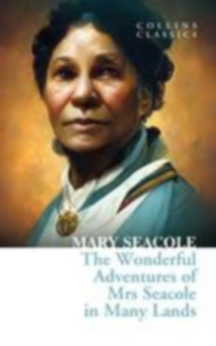 Mary Seacole - The Wonderful Adventures of Mrs Seacole in Many Lands