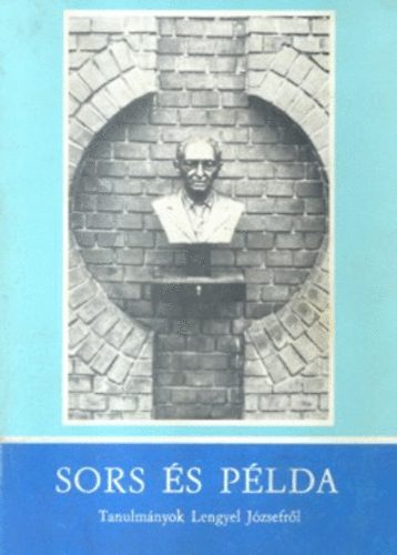 Laczk� Andr�s szerk. - Sors �s p�lda-Tanulm�nyok Lengyel J�zsefr�l