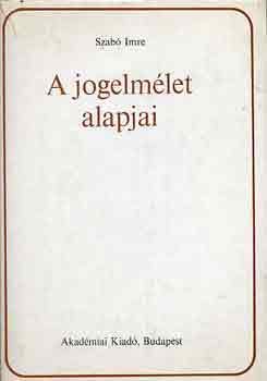 Szabó Imre - A jogelmélet alapjai