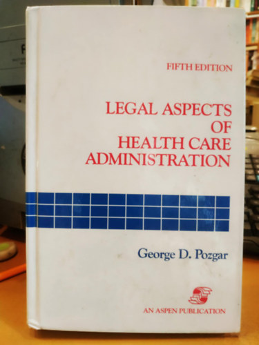 Legal Aspects of Health Care Administration (An Aspen Publication)