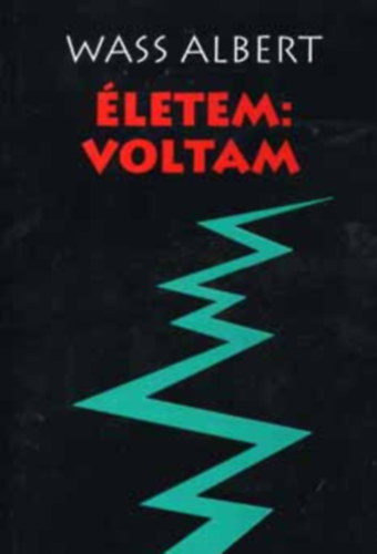 Wass Albert - Életem: voltam I.