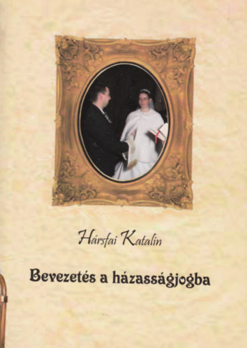 Hrsfai Katalin - Bevezets a hzassgjogba