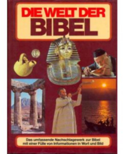Pat Alexander - Die Welt der Bibel: Das umfassende Nachschlagewerk zur Bibel mit einer F�lle von Informationen in Wort und Bild