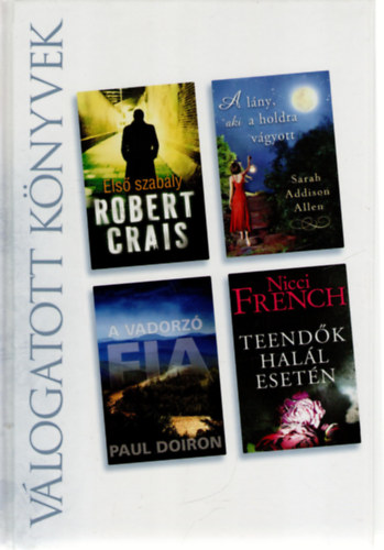 Paul Doiron, Sarah Addison Allen, Nicci French Robert Crais - Els� szab�ly o A vadorz� o A l�ny, aki a holdra v�gyott o Teend�k hal�l eset�n