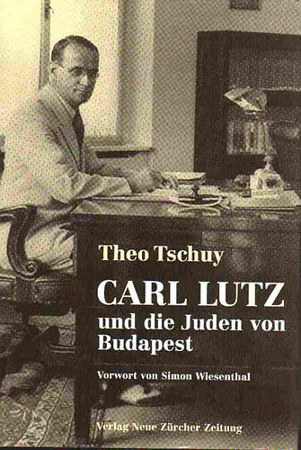 Theo Tschuy - Carl Lutz und die juden von Budapest