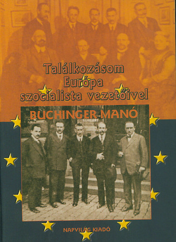 Buchinger Man� - Tal�lkoz�som Eur�pa szocialista vezet�ivel
