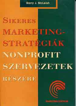 Barry J. McLeish - Sikeres marketingstratgik nonporofit szervezetek rszre