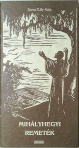 Szent-Gály Kata - Mihályhegyi remeték