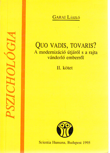 Garai L�szl� - Quo vadis, tovaris? (A moderniz�ci� �tj�r�l s a rajta v�ndorl� emberr�l) II. k�tet