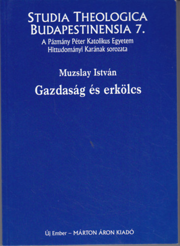 Muzslay Istv�n - Gazdas�g �s erk�lcs