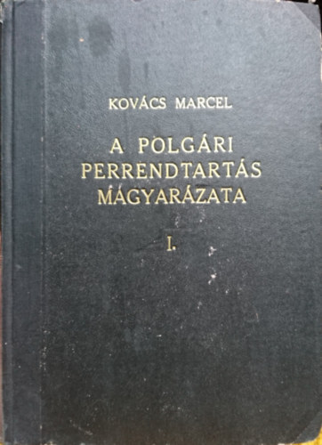 Dr. Kovcs Marcel - A polgri perrendtarts magyarzata I. ktet - 1-4. fzet egybektve