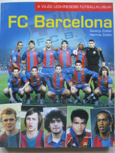 Dvnyi Zoltn; Harmos Zoltn - FC Barcelona - A vilg leghresebb futballklubjai