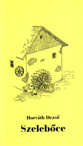 Horv�th Dezs� - Szeleb�ce