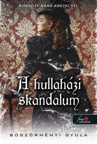 B�sz�rm�nyi Gyula - A hullah�zi skandalum - Ambr�zy b�r� esetei VII. - puha k�t�s