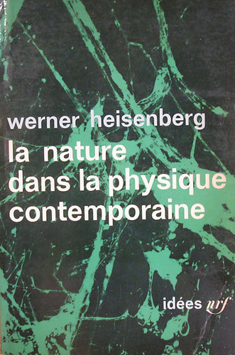 Werner Heisenberg - La nature dans la physique contemporaine