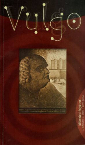 MTA Vulgus Kutatócsoport szerk. - Vulgo - bölcseleti folyóirat I. évfolyam, 1. szám 1999. június -