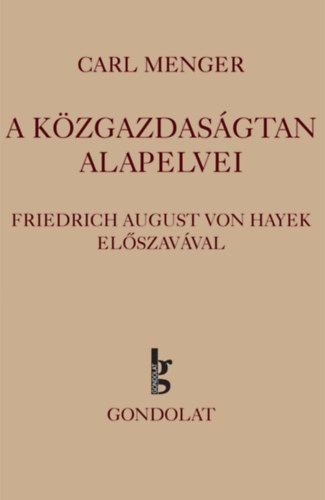 Carl Menger - A k�zgazdas�gtan alapelvei