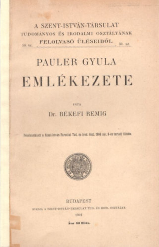 Dr. Bkefi Remig - Pauler Gyula emlkezete - A Szent-Istvn-Trsulat Tudomnyos s Irodalmi osztlynak felolvas lseibl 50. sz.