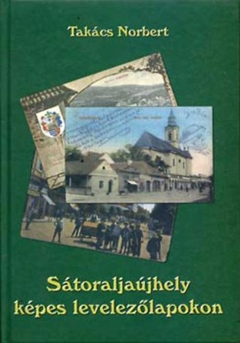 Takács Norbert - Sátoraljaújhely képes levelezőlapokon
