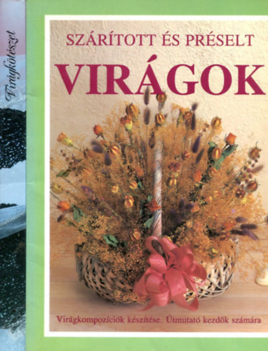 Kathy Lamancusa - Maria J. Buscemi - Wenszky Ágnes (szerk.) - 2 db kreatív kötet: Virágkötészet - Szárított és préselt virágok