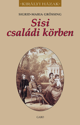 Sigrid-Maria Gr�ssing - Sisi csal�di k�rben